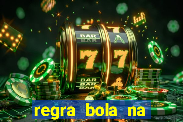 regra bola na trave betano